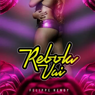 Rebola Vai by Felippe Hendy