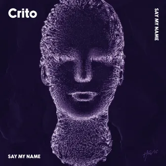 Say My Name by Crito