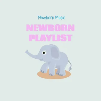 Newborn Playlist by Newborn Music