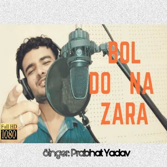 Bol Do Na Zara by Prabhat Yadav