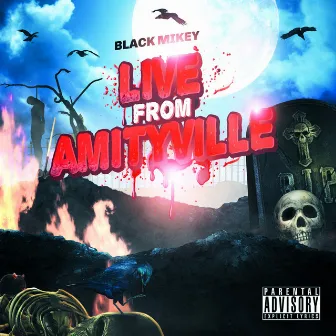 Live From Amityville by Black Mikey