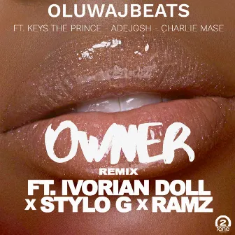 Owner Remix (feat. Ivorian Doll, Ramz & Stylo G) by OluwaJBeats