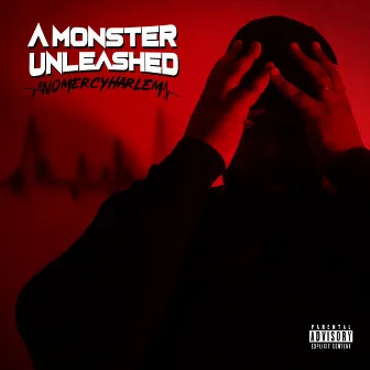 A Monster Unleashed by NoMercyHarlem