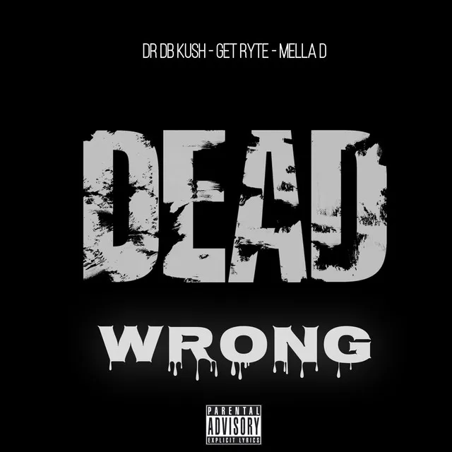 Dead Wrong (feat. Get Ryte & Mella-D)