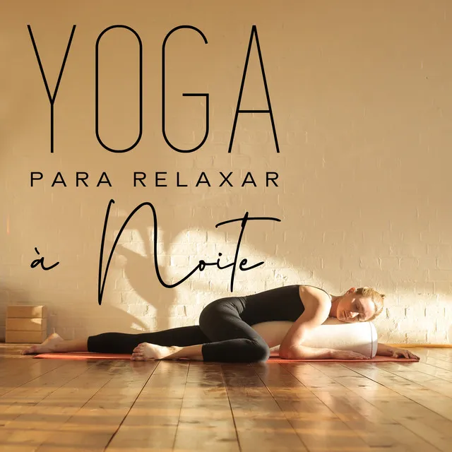 Yoga para Relaxar à Noite (Prática de Ioga do Sono)