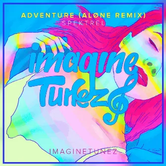 Adventure (ALØNE Remix) by ALONE