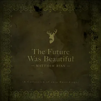 The Future Was Beautiful by Matthew Ryan