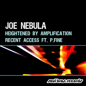 Heightened By Amplification / Recent Access by Joe Nebula