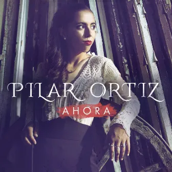 Ahora by Pilar Ortiz