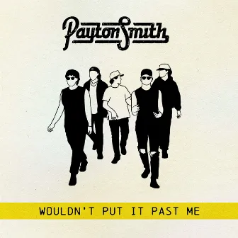 Wouldn't Put It Past Me by Payton Smith