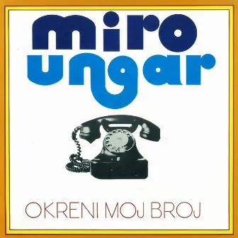 Okreni Moj Broj by Miro Ungar