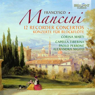 Mancini: 12 Recorder Concertos by Capella Tiberina