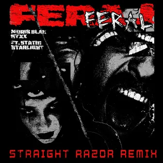 FERAL (STRAIGHT RAZOR REMIX) by Static Starlight