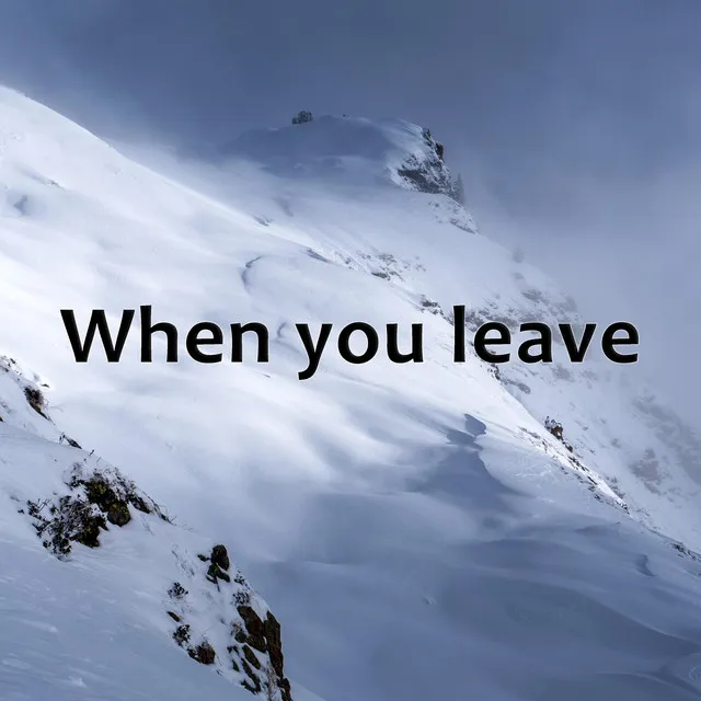 When you leave