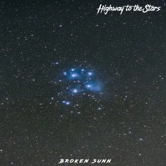 Highway to the Stars by Broken Sunn