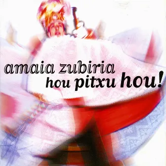 Hou Pitxu Hou! by Amaia Zubiria