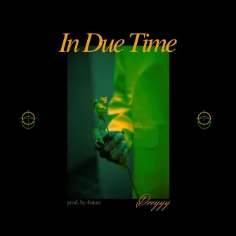 In Due Time by Dreyyy