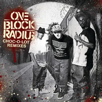 Choc-O-Lot (Remixes) by One Block Radius