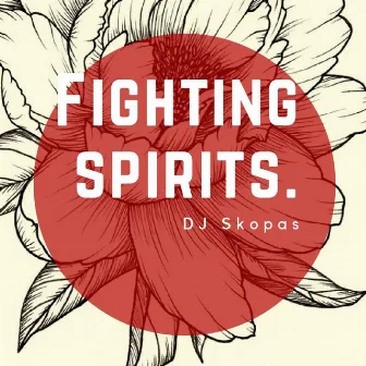 Fighting Spirits. by DJ Skopas