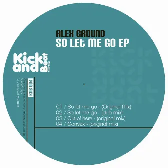 So Let Me Go Ep by Alex Ground