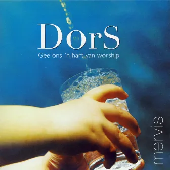 Dors - Gee ons 'n Hart Van Worship by Mervis