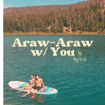 Araw-Araw w/ You by Hey Its Je