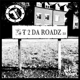 T 2 Da Roadz by T.Roadz