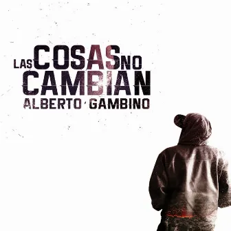 Las cosas no cambian by Alberto Gambino