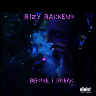 Before I Break by Bizy Backend