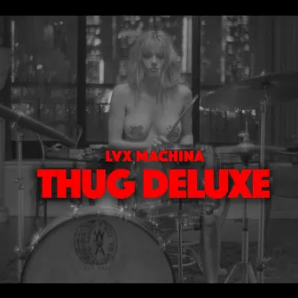 THUG DELUXE by LVX MACHINA