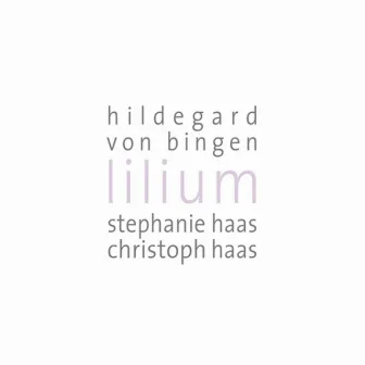 Hildegard Von Bingen - Lilium by Stephanie Haas