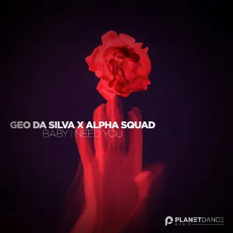 Baby I Need You by Alpha Squad