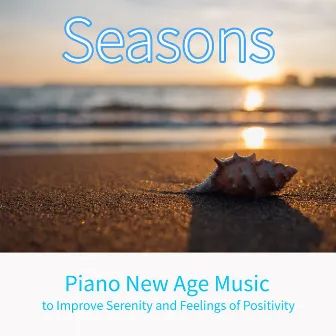 Season: Piano New Age Music to Improve Serenity and Feelings of Positivity by Concentration Music Academy