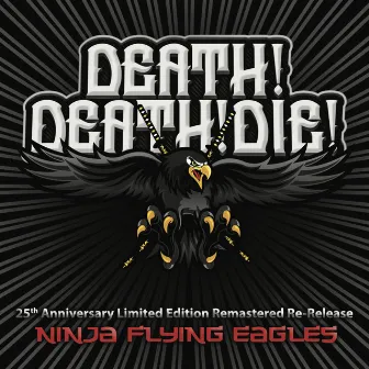 Ninja Flying Eagles (25th Anniversary) by Death! Death! Die!