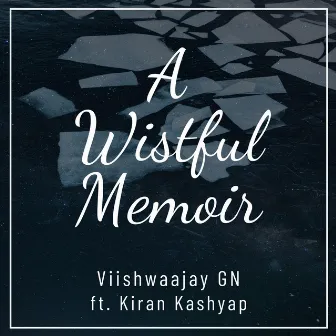 A Wistful Memoir by Viishwaajay GN