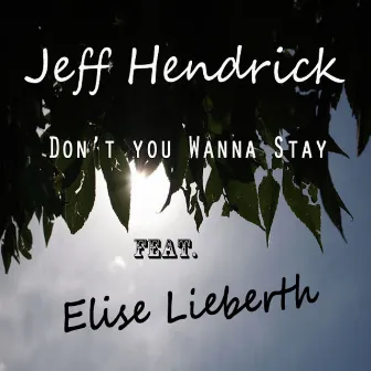 Don't You Wanna Stay by Jeff Hendrick