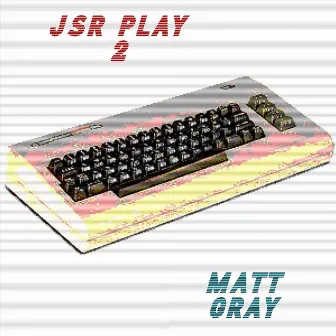 JSR Play 2 by Matt Gray