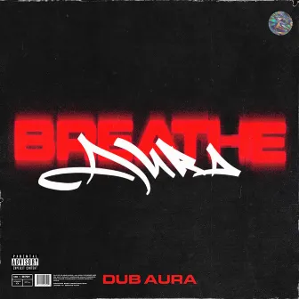 Breathe Aura by Dub Aura