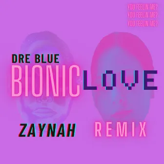 Bionic Love (Zaynah Remix) by Dre Blue