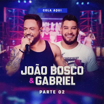 Cola Aqui, Pt. 2 (Ao Vivo) by João Bosco e Gabriel