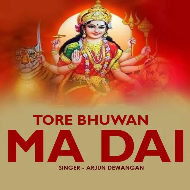 Tore Bhuwan Ma Dai