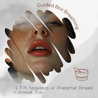 4-7-8 Sequence of Powerful Breath - Celestial Zen by Guided Box Breathing