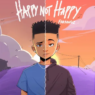 HAPPY NOT HAPPY by Fabsongz