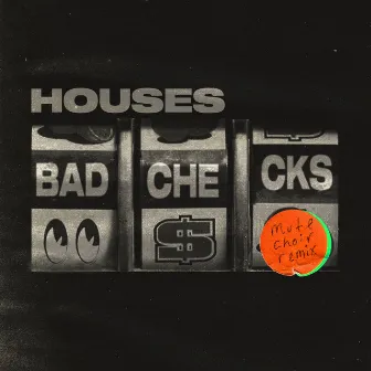 Bad Checks (Mute Choir Remix) by Houses