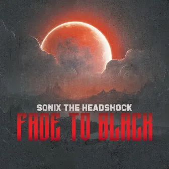 Fade to Black (Radio Edit) by Sonix The Headshock