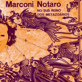 No Sub Reino dos Metazoarios by Marconi Notaro