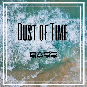 Dust of Time by Bass Brotherz