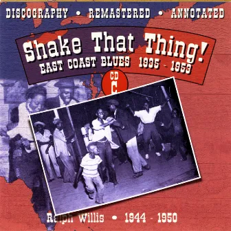 Shake That Thing!: East Coast Blues 1935-1953, CD C by Ralph Willis