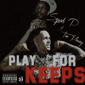 Play for keeps by Squad P