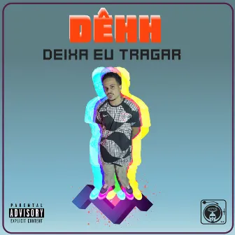 Deixa Eu Tragar by Dêhh